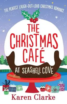 Le café de Noël de Seashell Cove : La romance de Noël parfaite pour rire à gorge déployée - The Christmas Cafe at Seashell Cove: The perfect laugh out loud Christmas romance