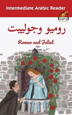 Lecteur arabe intermédiaire : Roméo et Juliette - Intermediate Arabic Reader: Romeo and Juliet