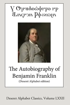 L'Autobiographie de Benjamin Franklin (édition Deseret Alphabet) - The Autobiography of Benjamin Franklin (Deseret Alphabet edition)