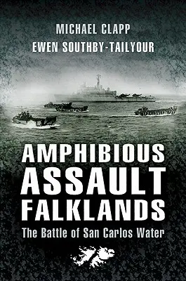 Assaut amphibie aux Malouines : La bataille de San Carlos Water - Amphibious Assault Falklands: The Battle of San Carlos Water