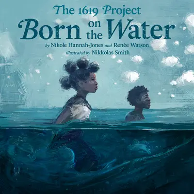 Le projet 1619 : Né sur l'eau - The 1619 Project: Born on the Water