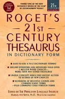 Roget's 21st Century Thesaurus : sous forme de dictionnaire - Roget's 21st Century Thesaurus: In Dictionary Form