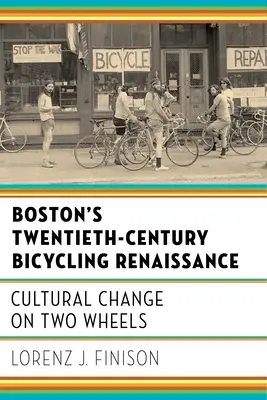 La renaissance de la bicyclette à Boston au vingtième siècle : Le changement culturel sur deux roues - Boston's Twentieth-Century Bicycling Renaissance: Cultural Change on Two Wheels