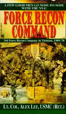 Force Recon Command : La 3e compagnie de reconnaissance au Vietnam, 1969-70 - Force Recon Command: 3rd Force Recon Company in Vietnam, 1969-70