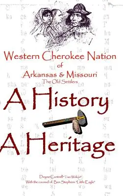 Nation Cherokee de l'Ouest de l'Arkansas et du Missouri - Une histoire - Un patrimoine - Western Cherokee Nation of Arkansas and Missouri - A History - A Heritage