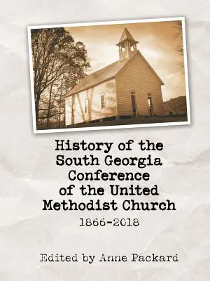 Histoire de la Conférence de Géorgie du Sud de l'Église méthodiste unie : 1866-2018 - History of the South Georgia Conference of the United Methodist Church: 1866-2018