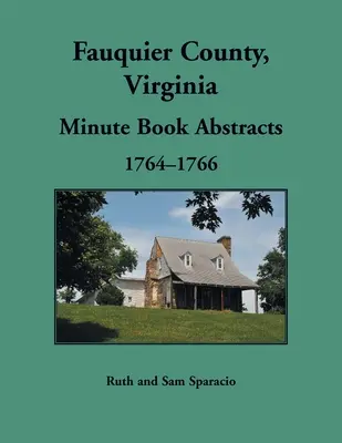 Comté de Fauquier, Virginie Registre des procès-verbaux, 1764-1766 - Fauquier County, Virginia Minute Book, 1764-1766