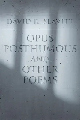 Opus posthume et autres poèmes - Opus Posthumous and Other Poems