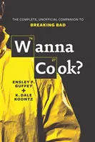 Voulez-vous cuisiner ? - Le compagnon complet et non officiel de Breaking Bad - Wanna Cook? - The Complete, Unofficial Companion to Breaking Bad