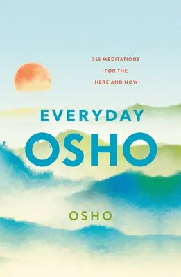 Osho au quotidien : 365 méditations pour l'ici et le maintenant - Everyday Osho: 365 Meditations for the Here and Now