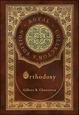 Orthodoxie (édition royale de collection) (couverture cartonnée plastifiée avec jaquette) - Orthodoxy (Royal Collector's Edition) (Case Laminate Hardcover with Jacket)