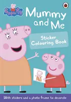 Peppa Pig : Mummy and Me - Livre de coloriage d'autocollants - Peppa Pig: Mummy and Me Sticker Colouring Book