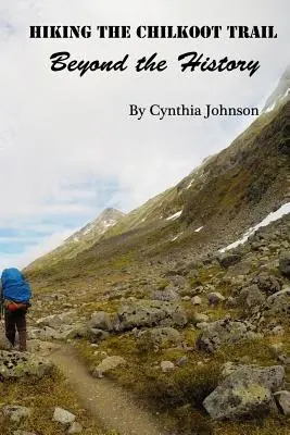 Randonnée sur la piste Chilkoot - Hiking The Chilkoot Trail