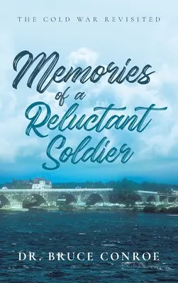 Souvenirs d'un soldat réticent : La guerre froide revisitée - Memories of a Reluctant Soldier: The Cold War Revisited
