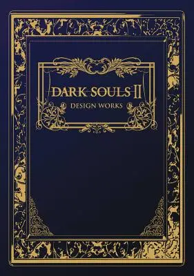 Dark Souls II : Design Works - Dark Souls II: Design Works