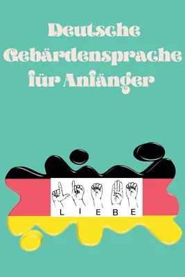 Deutsche Gebrdensprache fr Anfnger.Lernbuch, geeignet for Kinder, Jugendliche und Erwachsene. Enthlt das Alphabet. - Deutsche Gebrdensprache fr Anfnger.Lernbuch, geeignet fr Kinder, Jugendliche und Erwachsene. Enthlt das Alphabet.