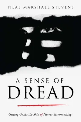 Un sentiment d'effroi : Se glisser dans la peau d'un scénariste de films d'horreur - A Sense of Dread: Getting Under the Skin of Horror Screenwriting