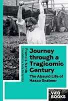 Voyage à travers un siècle tragicomique - La vie absurde de Hasso Grabner - Journey through a Tragicomic Century - The Absurd Life of Hasso Grabner