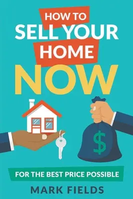 Comment vendre votre maison maintenant pour le meilleur prix possible - How to Sell Your Home Now For the Best Price Possible