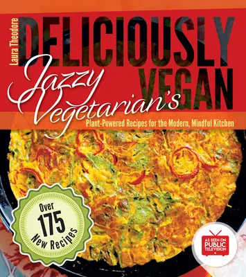 Jazzy Vegetarian's Deliciously Vegan : Recettes à base de plantes pour la cuisine moderne et attentive - Jazzy Vegetarian's Deliciously Vegan: Plant-Powered Recipes for the Modern, Mindful Kitchen