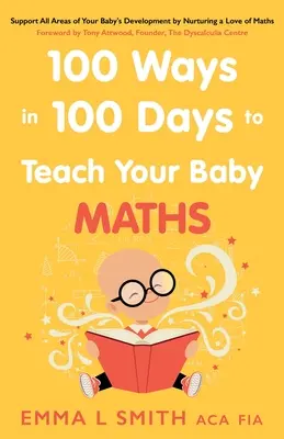 100 façons d'enseigner les mathématiques à votre bébé en 100 jours - 100 Ways in 100 Days to Teach Your Baby Maths