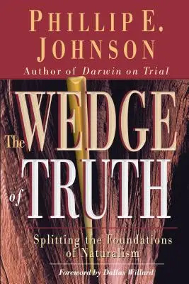 Le coin de la vérité : diviser les fondements du naturalisme - The Wedge of Truth: Splitting the Foundations of Naturalism