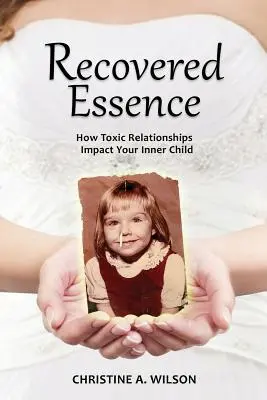 L'essence retrouvée : Comment les relations toxiques affectent votre enfant intérieur - Recovered Essence: How Toxic Relationships Impact Your Inner Child