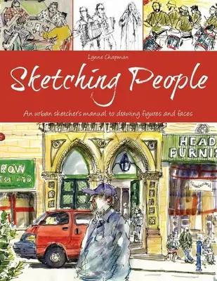 Sketching People : Manuel du croqueur urbain pour dessiner des figures et des visages - Sketching People: An Urban Sketcher's Manual to Drawing Figures and Faces