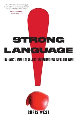 Un langage fort : L'outil de marketing le plus rapide, le plus intelligent et le moins cher que vous n'utilisez pas - Strong Language: The Fastest, Smartest, Cheapest Marketing Tool You're Not Using