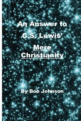 Une réponse au christianisme simple de C.S. Lewis - An Answer to C.S. Lewis' Mere Christianity