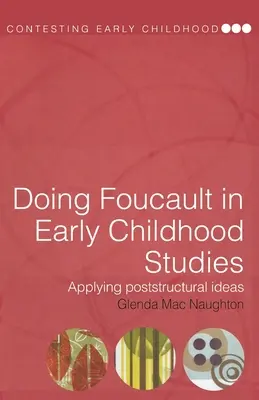 Faire du Foucault dans les études sur la petite enfance : Appliquer les idées post-structurelles - Doing Foucault in Early Childhood Studies: Applying Post-Structural Ideas