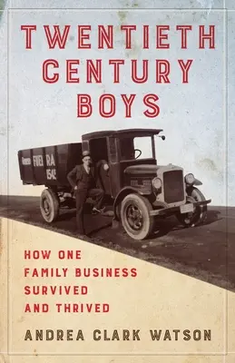 Twentieth Century Boys : Comment une entreprise familiale multigénérationnelle a survécu et prospéré - Twentieth Century Boys: How One Multigenerational Family Business Survived and Thrived
