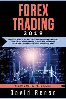 Le trading sur le marché des changes : Guide du débutant sur les meilleures stratégies, outils, tactiques et psychologie du Swing et du Day Trading pour tirer profit d'opérations de trading à court terme exceptionnelles. - Forex Trading: Beginner's guide to the best Swing and Day Trading Strategies, Tools, Tactics and Psychology to profit from outstandin