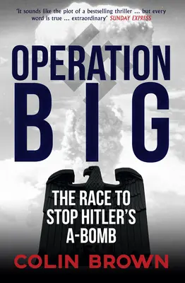 Opération Big - La course pour arrêter la bombe A d'Hitler - Operation Big - The Race to Stop Hitler's A-Bomb