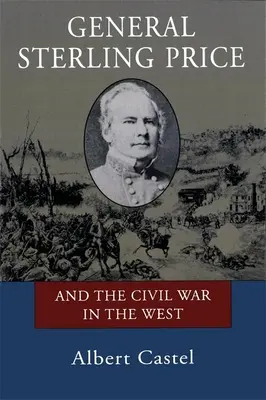 Le général Sterling Price et la guerre civile dans l'Ouest - General Sterling Price and the Civil War in the West