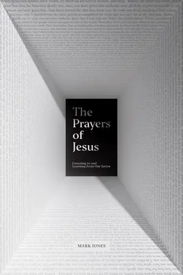 Les prières de Jésus : Écouter et apprendre de notre Sauveur - The Prayers of Jesus: Listening to and Learning from Our Savior