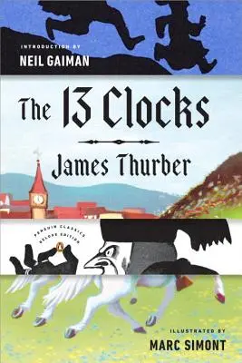 Les 13 horloges : (Penguin Classics Deluxe Edition) - The 13 Clocks: (Penguin Classics Deluxe Edition)