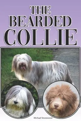 Le colley barbu : un guide complet et détaillé pour les débutants : L'achat, la possession, la santé, le toilettage, le dressage, l'obéissance, la compréhension. - The Bearded Collie: A Complete and Comprehensive Beginners Guide To: Buying, Owning, Health, Grooming, Training, Obedience, Understanding