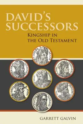 Les successeurs de David : La royauté dans l'Ancien Testament - David's Successors: Kingship in the Old Testament