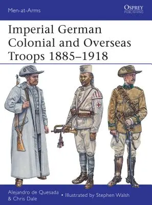 Troupes impériales allemandes, coloniales et d'outre-mer 1885-1918 - Imperial German Colonial and Overseas Troops 1885-1918