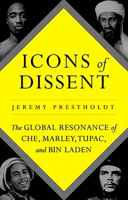 Les icônes de la dissidence : La résonance mondiale du Che, de Marley, de Tupac et de Ben Laden - Icons of Dissent: The Global Resonance of Che, Marley, Tupac and Bin Laden