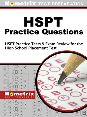 HSPT Practice Questions : Tests de pratique et révision pour le High School Placement Test (HSPT) - HSPT Practice Questions: HSPT Practice Tests & Exam Review for the High School Placement Test