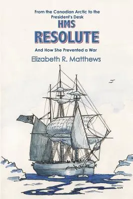 De l'Arctique canadien au bureau du président Le HMS Resolute et comment il a empêché une guerre - From the Canadian Arctic to the President's Desk HMS Resolute and How She Prevented a War