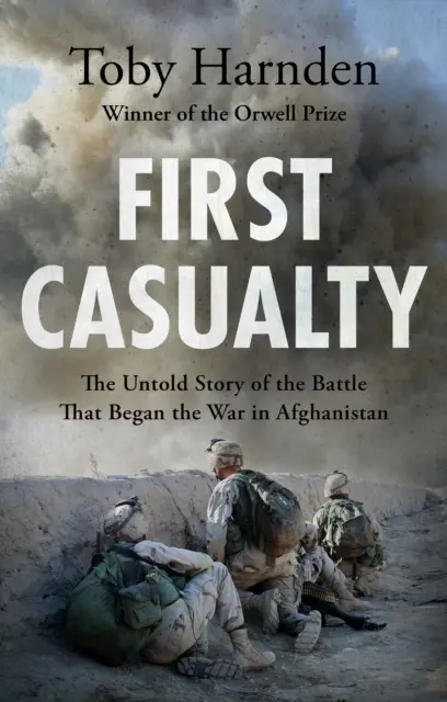 First Casualty - The Untold Story of the Battle That Began the War in Afghanistan (La première victime - L'histoire inédite de la bataille qui a déclenché la guerre en Afghanistan) - First Casualty - The Untold Story of the Battle That Began the War in Afghanistan