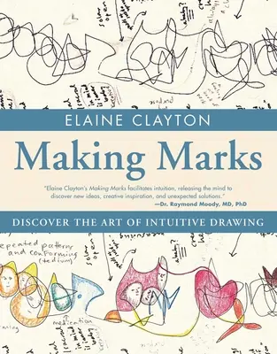 Faire des marques : Découvrir l'art du dessin intuitif - Making Marks: Discover the Art of Intuitive Drawing