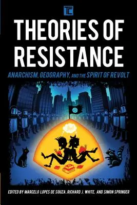 Théories de la résistance : Anarchisme, géographie et esprit de révolte - Theories of Resistance: Anarchism, Geography, and the Spirit of Revolt