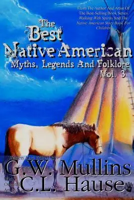 Les meilleurs mythes, légendes et folklore amérindiens Vol.3 - The Best Native American Myths, Legends, and Folklore Vol.3