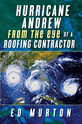 L'ouragan Andrew - Du point de vue d'un entrepreneur en toiture - Hurricane Andrew-From the eye of a roofing contractor