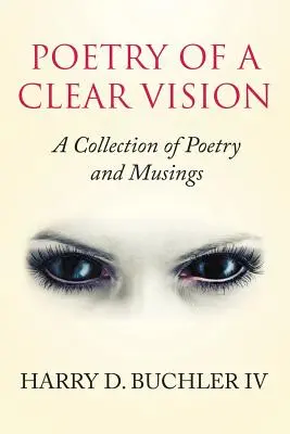 Poésie d'une vision claire : Un recueil de poèmes et de réflexions - Poetry of a Clear Vision: A Collection of Poetry and Musings