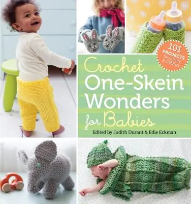 Crochet One-Skein Wonders for Babies : 101 projets pour bébés et tout-petits - Crochet One-Skein Wonders for Babies: 101 Projects for Infants & Toddlers